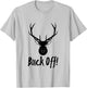 Authentic Buck Off Design For Deer Hunter Camp T-Shirt - T-Shirt | Ash