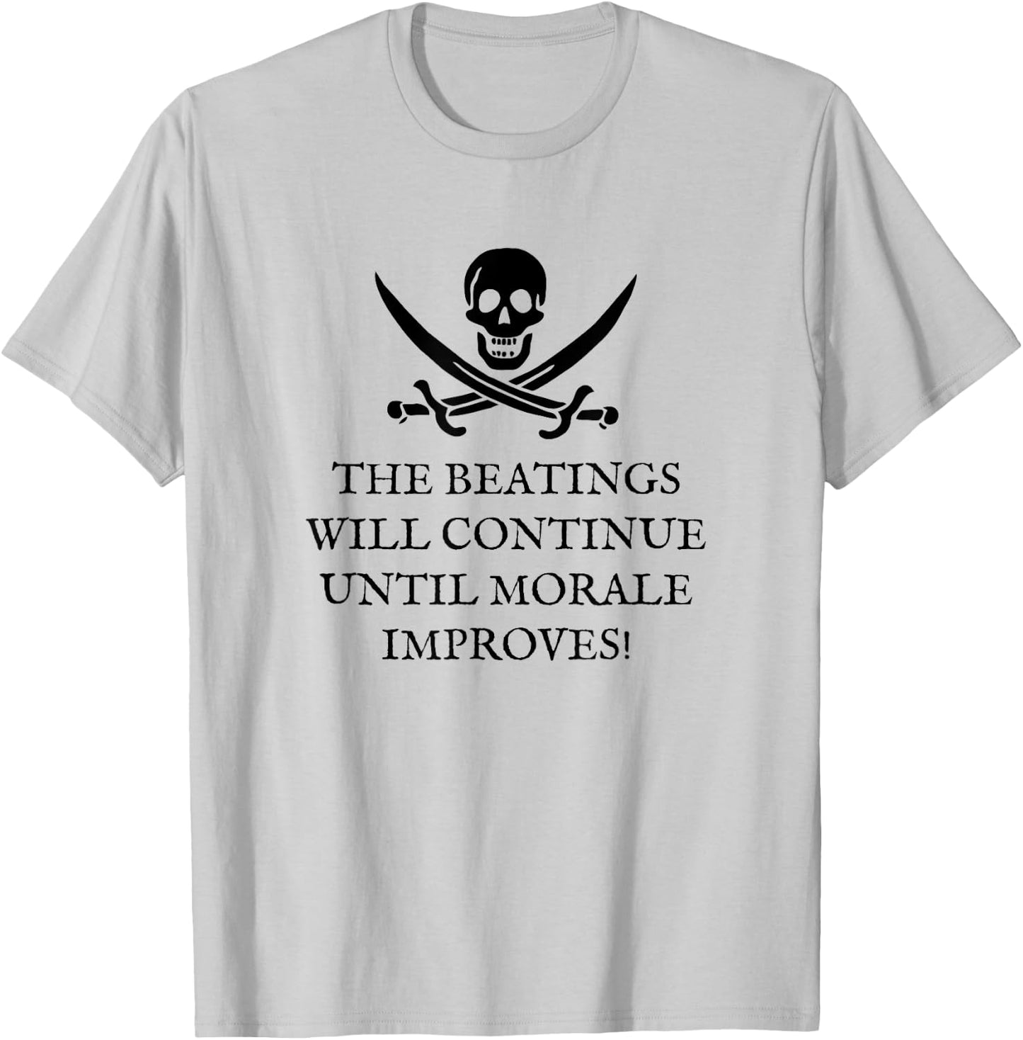 The Beatings Will Continue Until Morale Improves T-Shirt - T-Shirt | Ash