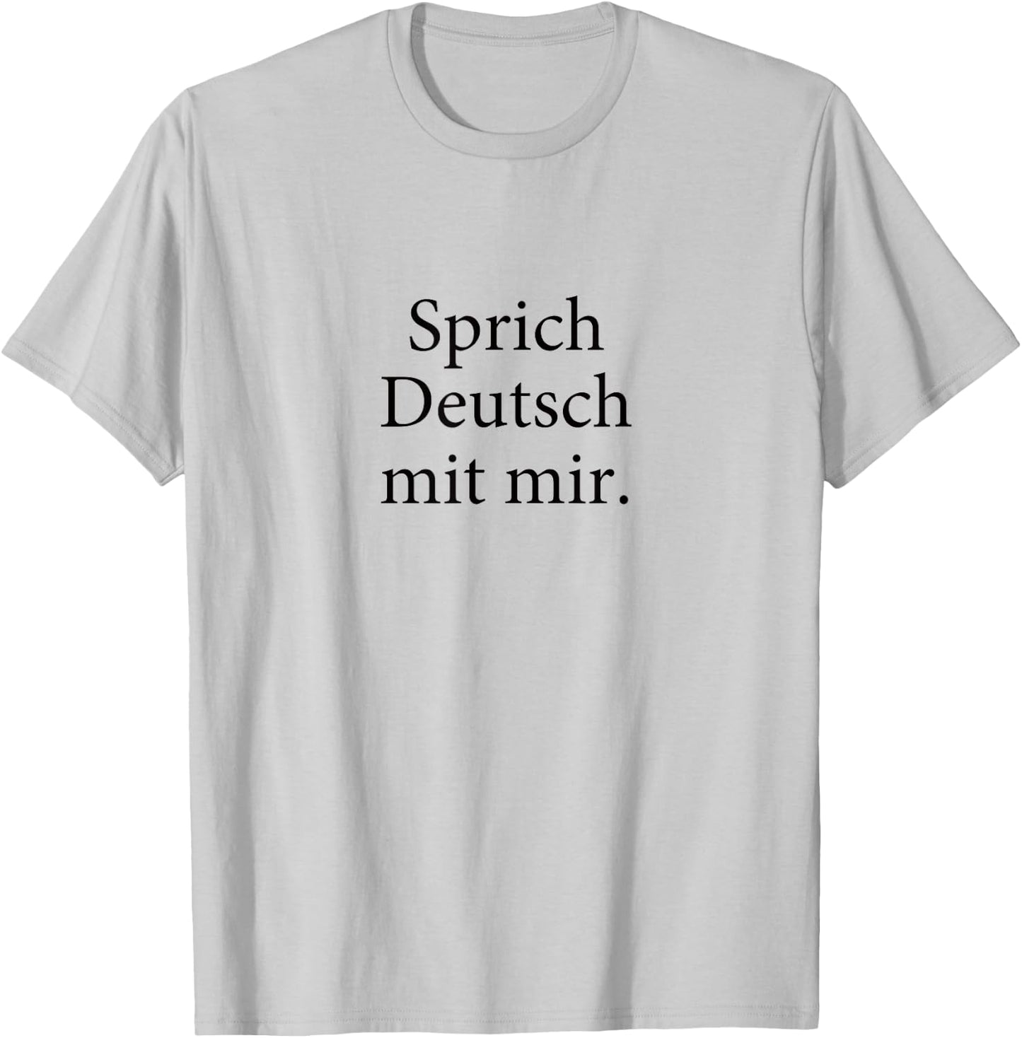 Speak German To Me Sprich Deutsch Mit Mir Group T-Shirt - T-Shirt | Ash