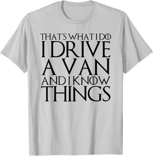 That's What I Do I Drive a Van and I Know Things T-Shirt - T-Shirt | Ash