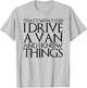 That's What I Do I Drive a Van and I Know Things T-Shirt - T-Shirt | Ash