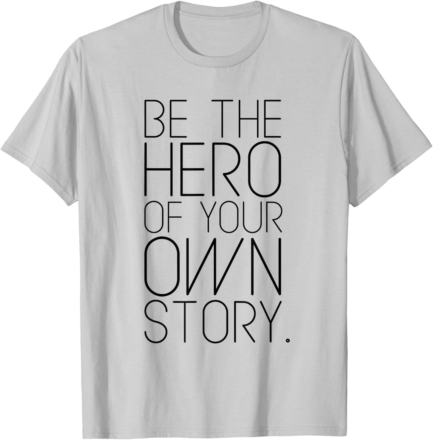 Be The Hero of Your Own Story! Fashion quote T-Shirt - T-Shirt | Ash