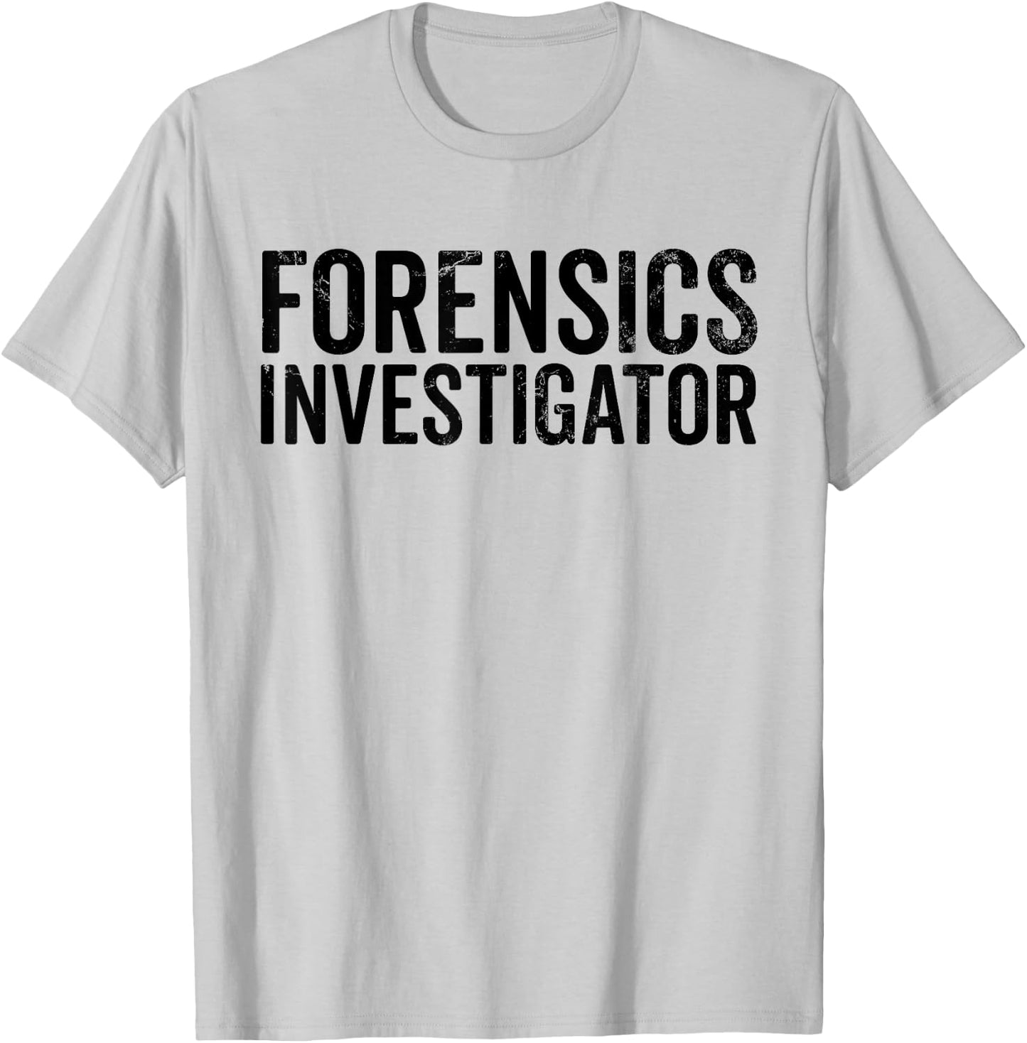 Forensic Investigator Funny CSI Crime Scene Investigator T-Shirt - T-Shirt | Ash