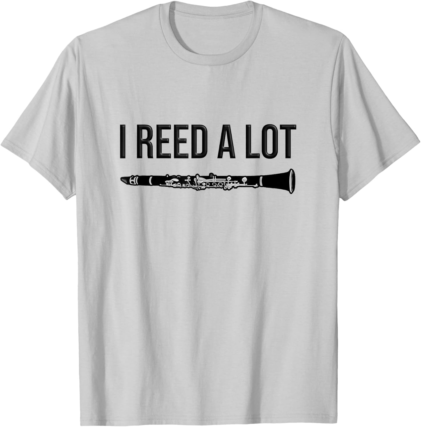 Clarinet - I reed a lot - band Gift, Funny Clarinet T-Shirt - T-Shirt | Ash