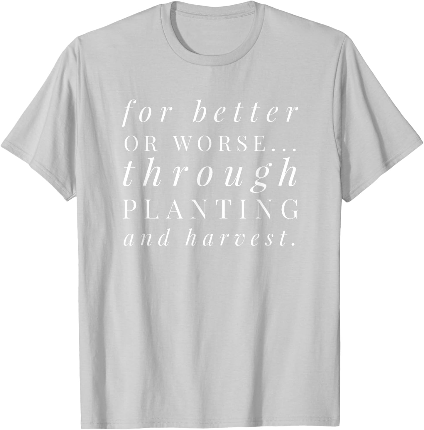 Farm Wife Shirt: Vows, Married To A Farmer, Better or Worse T-Shirt - T-Shirt | Ash