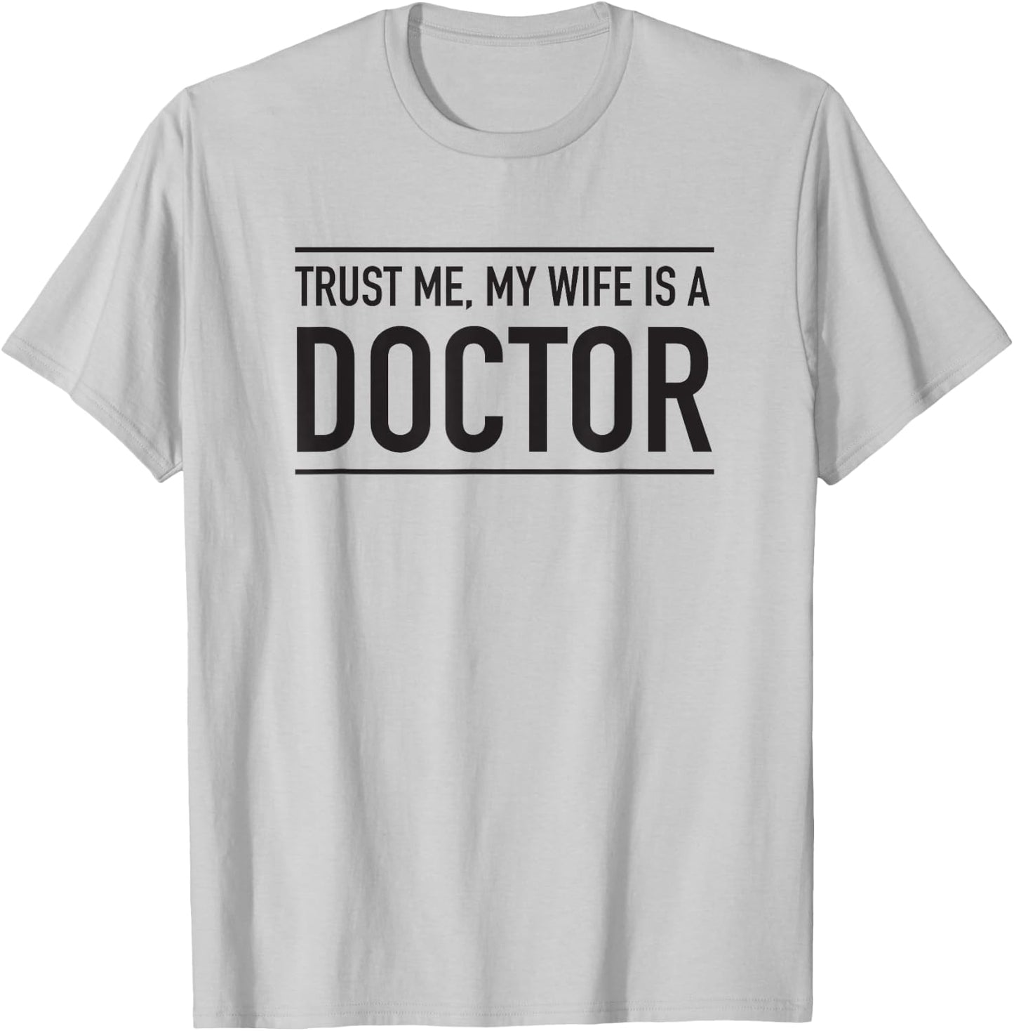 Trust me my wife is a doctor T-Shirt - T-Shirt | Ash