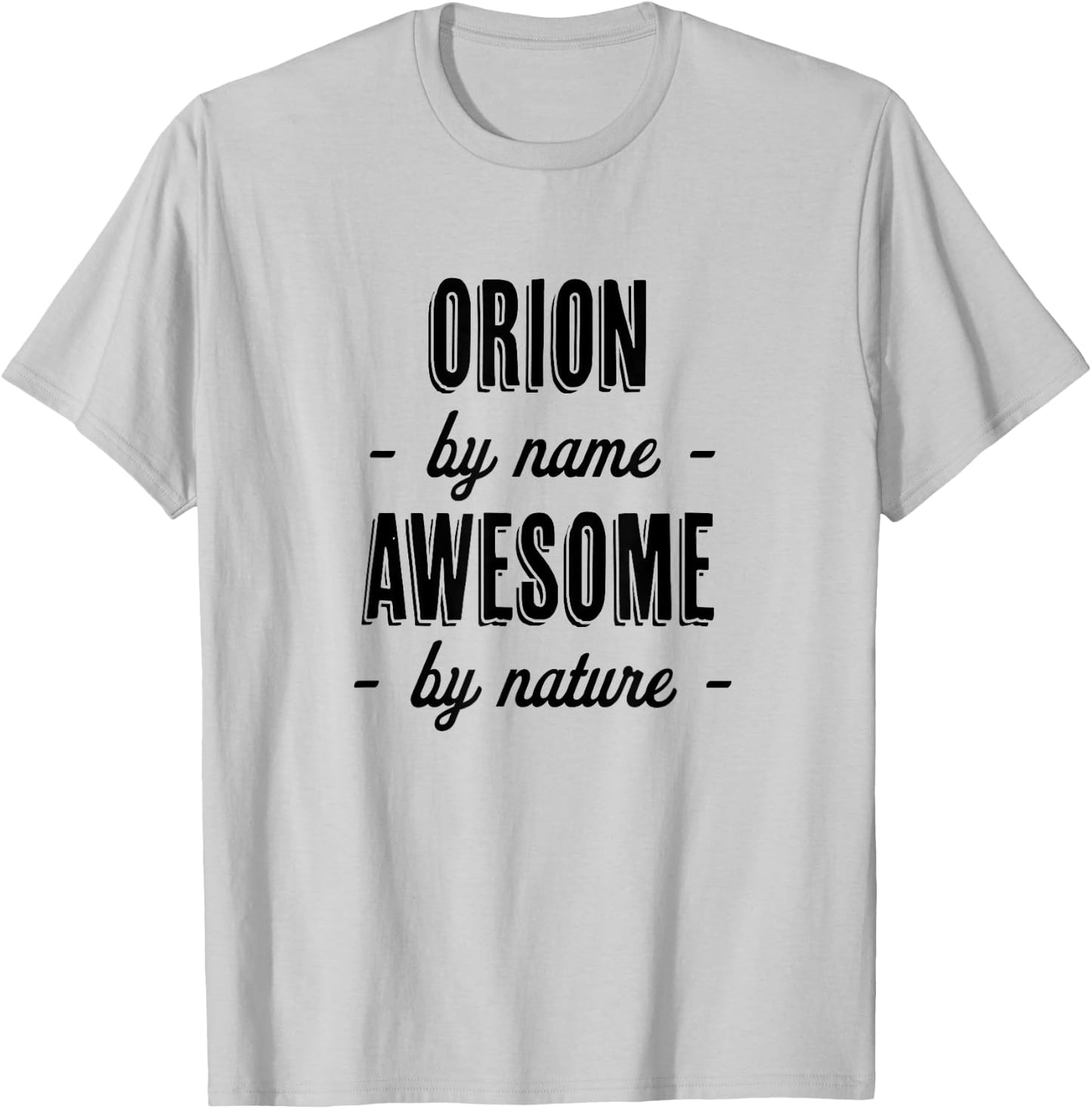ORION by Name - Awesome by Nature | Adult - Boy Youth Gift T-Shirt - T-Shirt | Ash