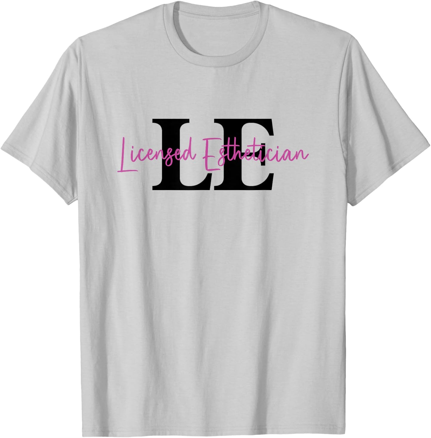Licensed Esthetician Graduation LE Esthetician T-Shirt - T-Shirt | Ash