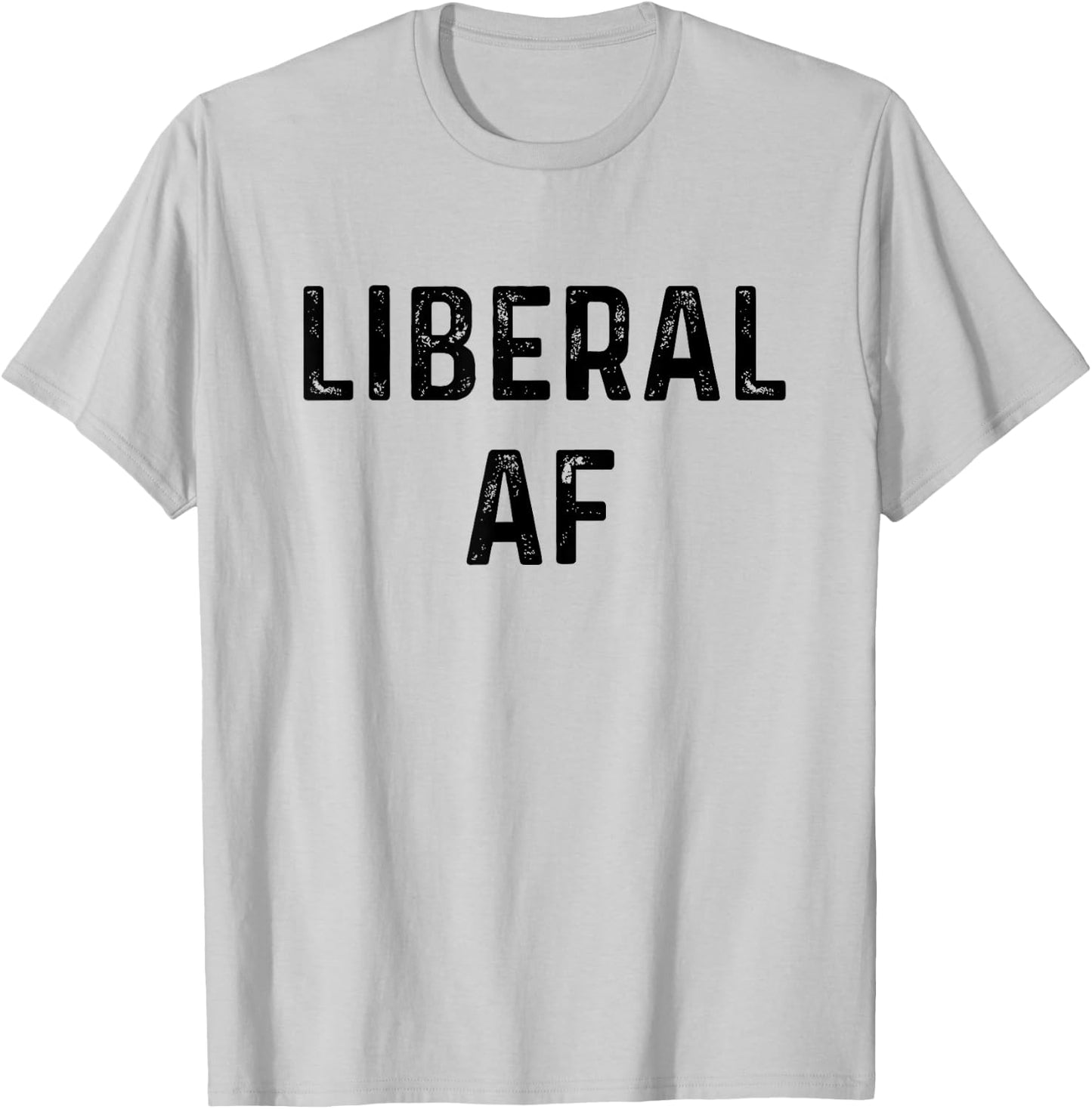 Liberal AF T-Shirt - T-Shirt | Ash
