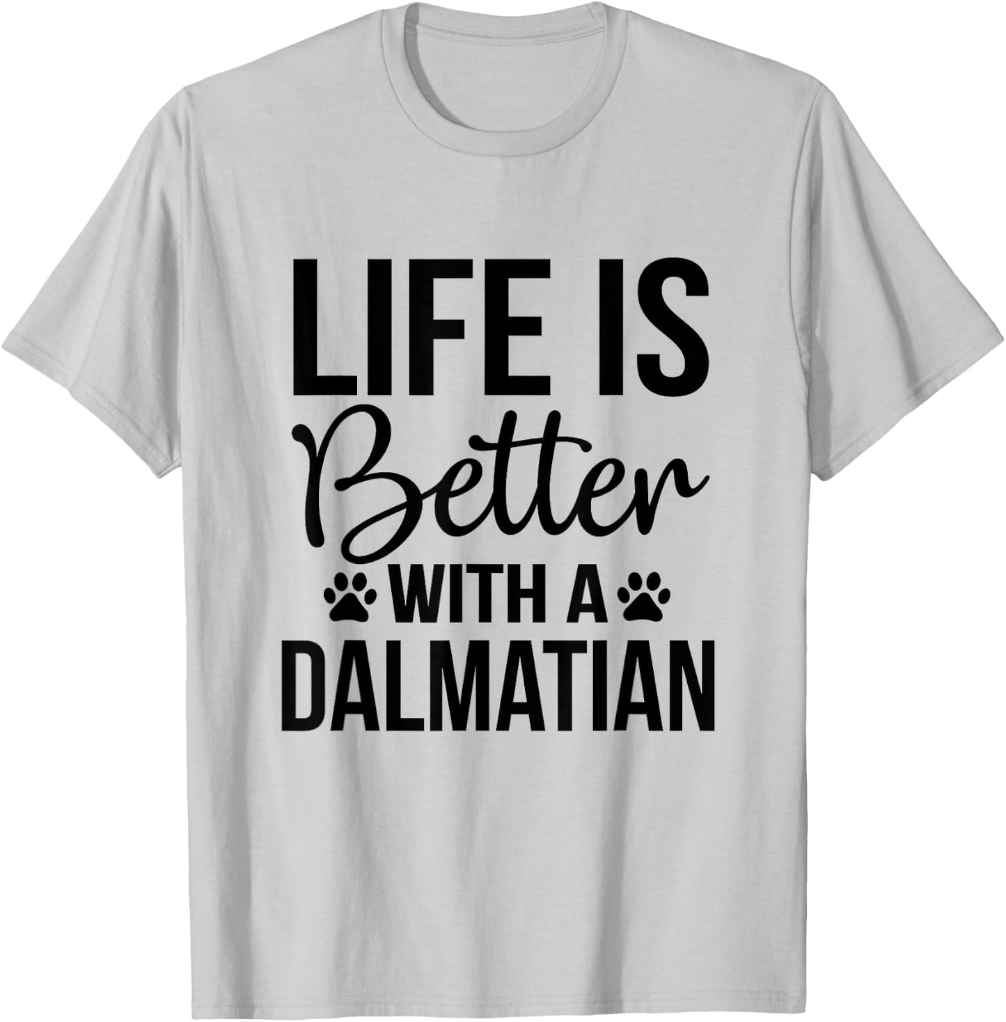 Life Better With Dalmatian - Dalmatian Lover Shirt Gift T-Shirt - T-Shirt | Ash