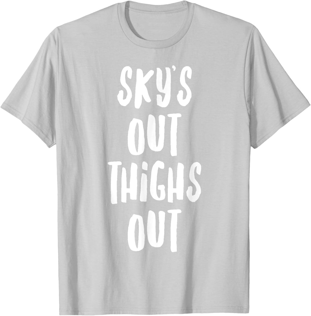 Sky's Out Thighs Out Shirt | Summer Gym T-Shirt - T-Shirt | Ash