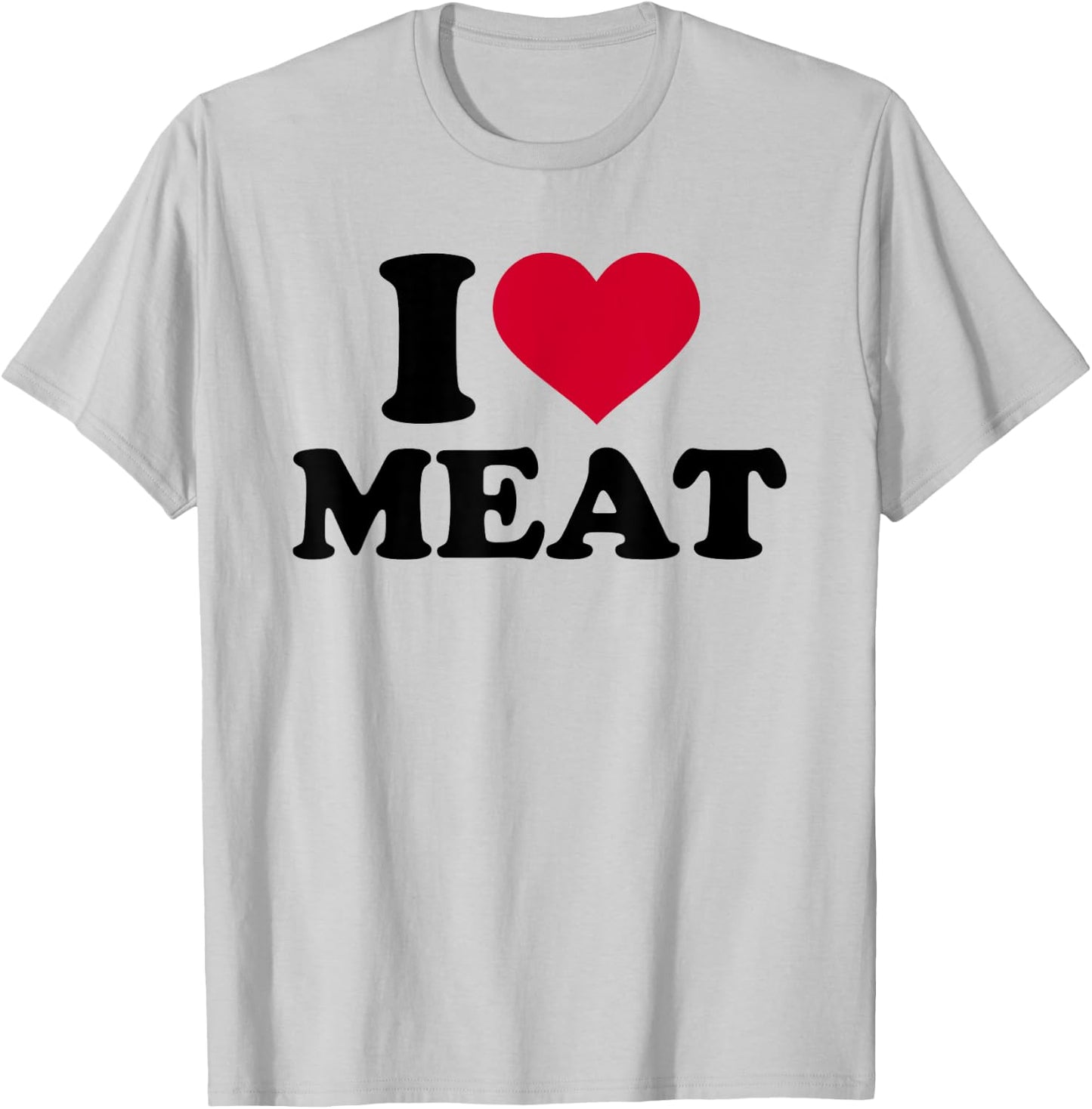 I love meat T-Shirt - T-Shirt | Ash