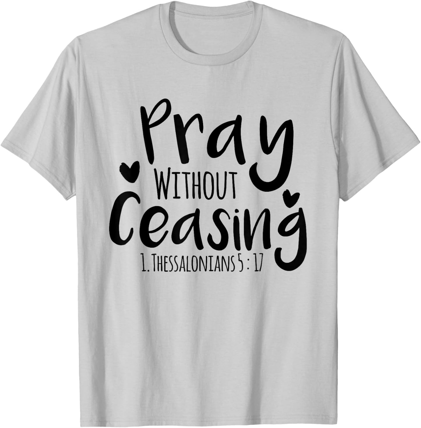 Pray without ceasing Bible verse Jesus Christian God Faith T-Shirt - T-Shirt | Ash