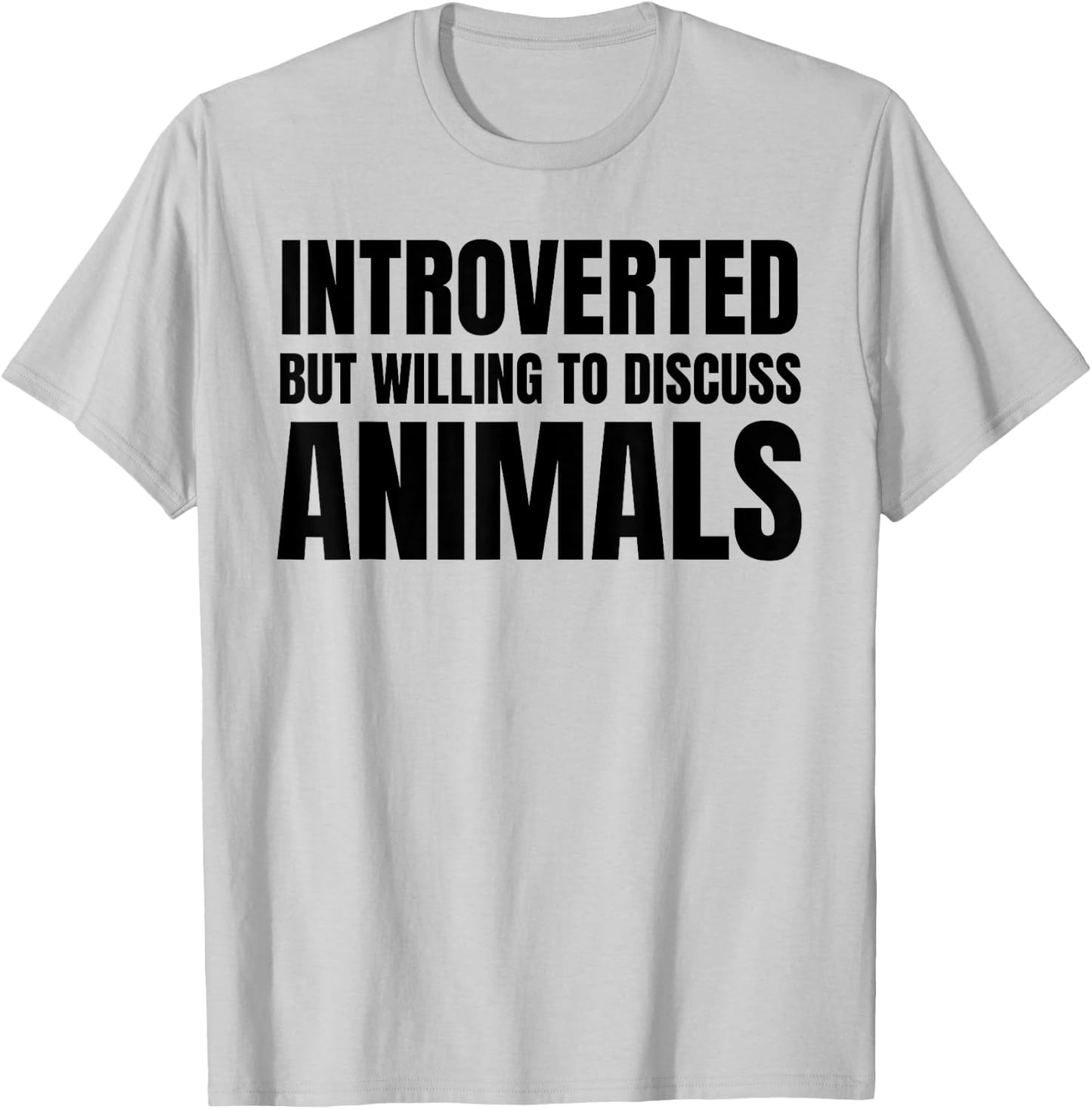 Introverted But Willing To Discuss Animals T-Shirt - T-Shirt | Ash