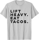 Funny Gym Workout Lift Heavy Eat Tacos Weights T-Shirt - T-Shirt | Ash