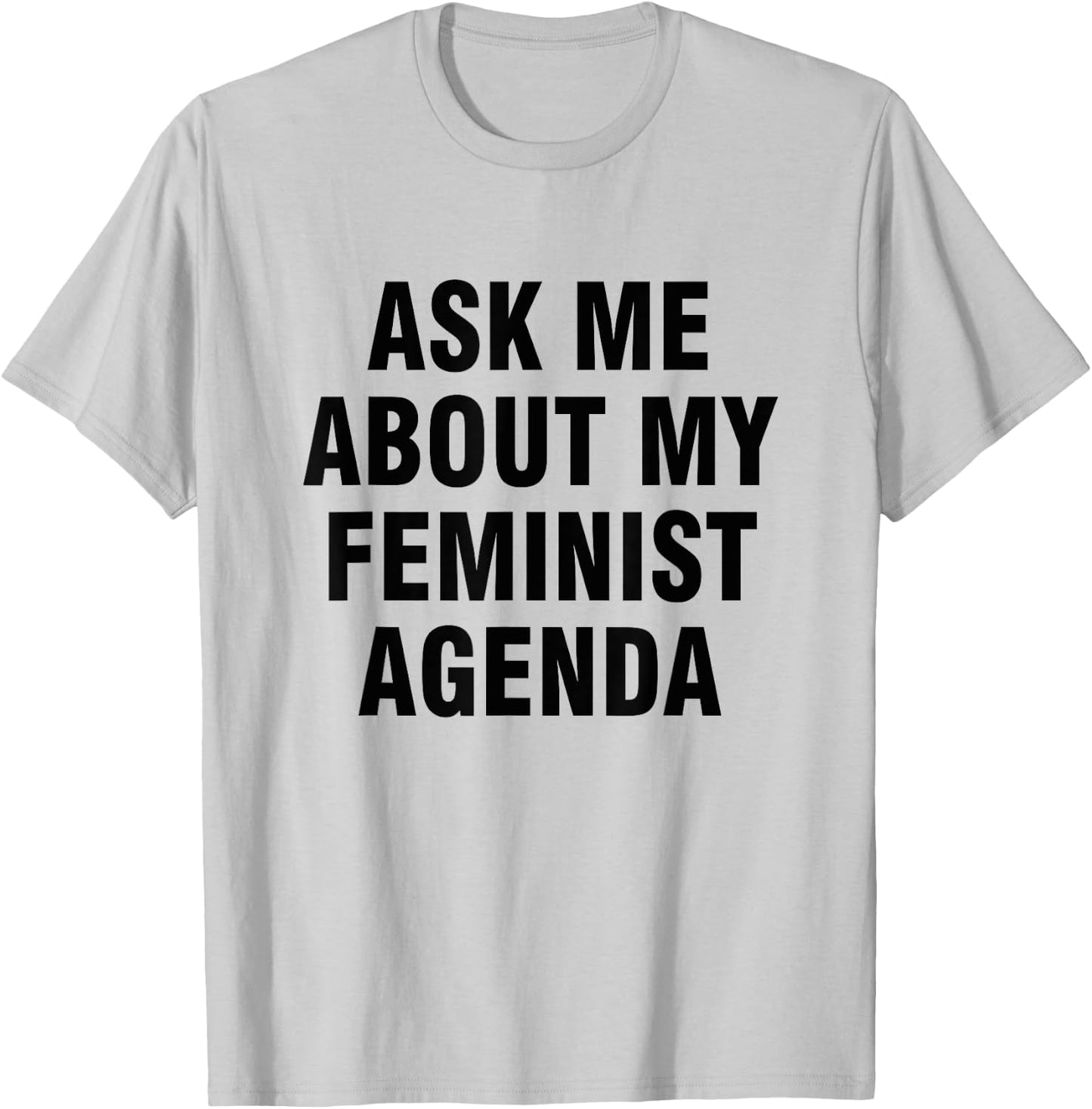 Ask me about my feminist agenda T-Shirt - T-Shirt | Ash