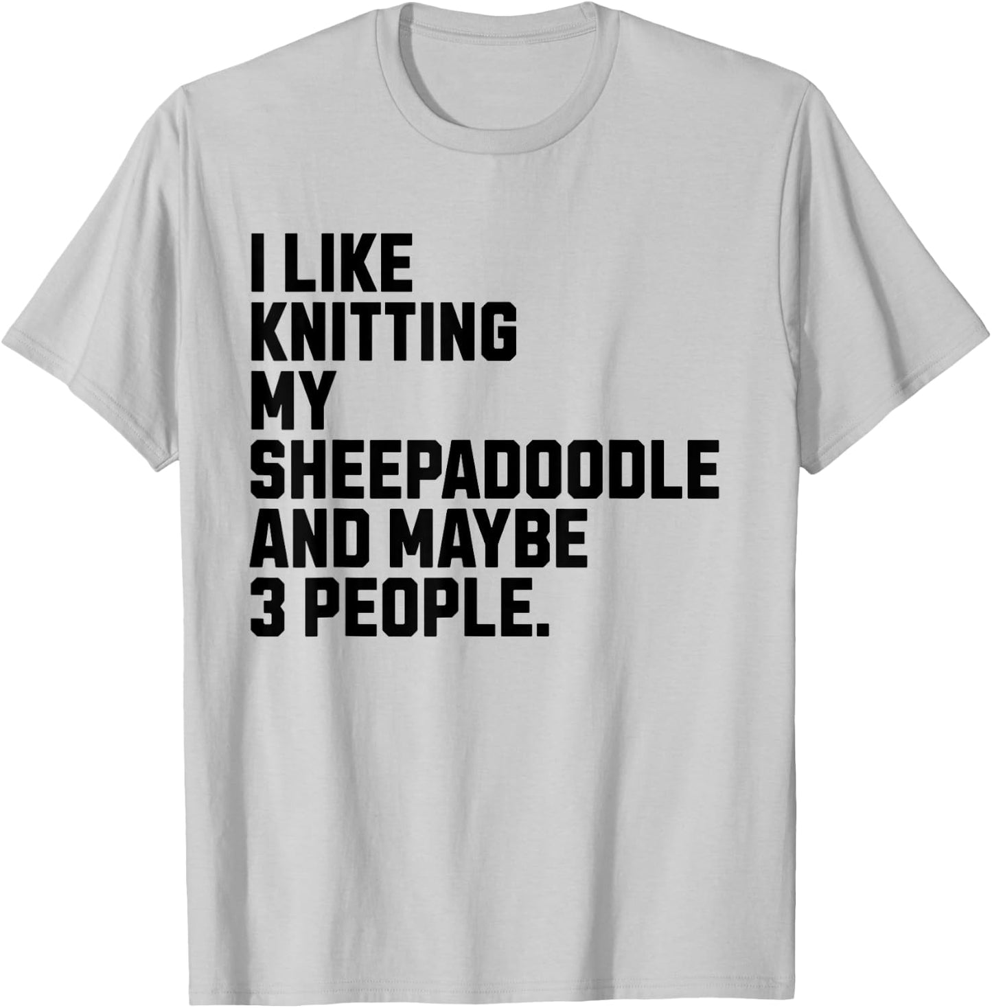 Sheepadoodle Dog Owner Knitting Lover Funny Knitter T-Shirt - T-Shirt | Ash