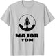 MAJOR TOM funny geeky casual T-Shirt - T-Shirt | Ash