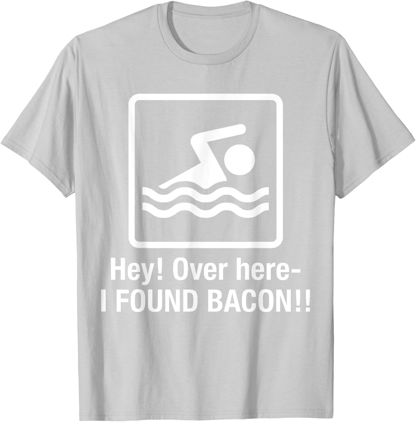 Funny I found Bacon , Bacon Swimming Shirt Geek T-Shirt - T-Shirt | Ash