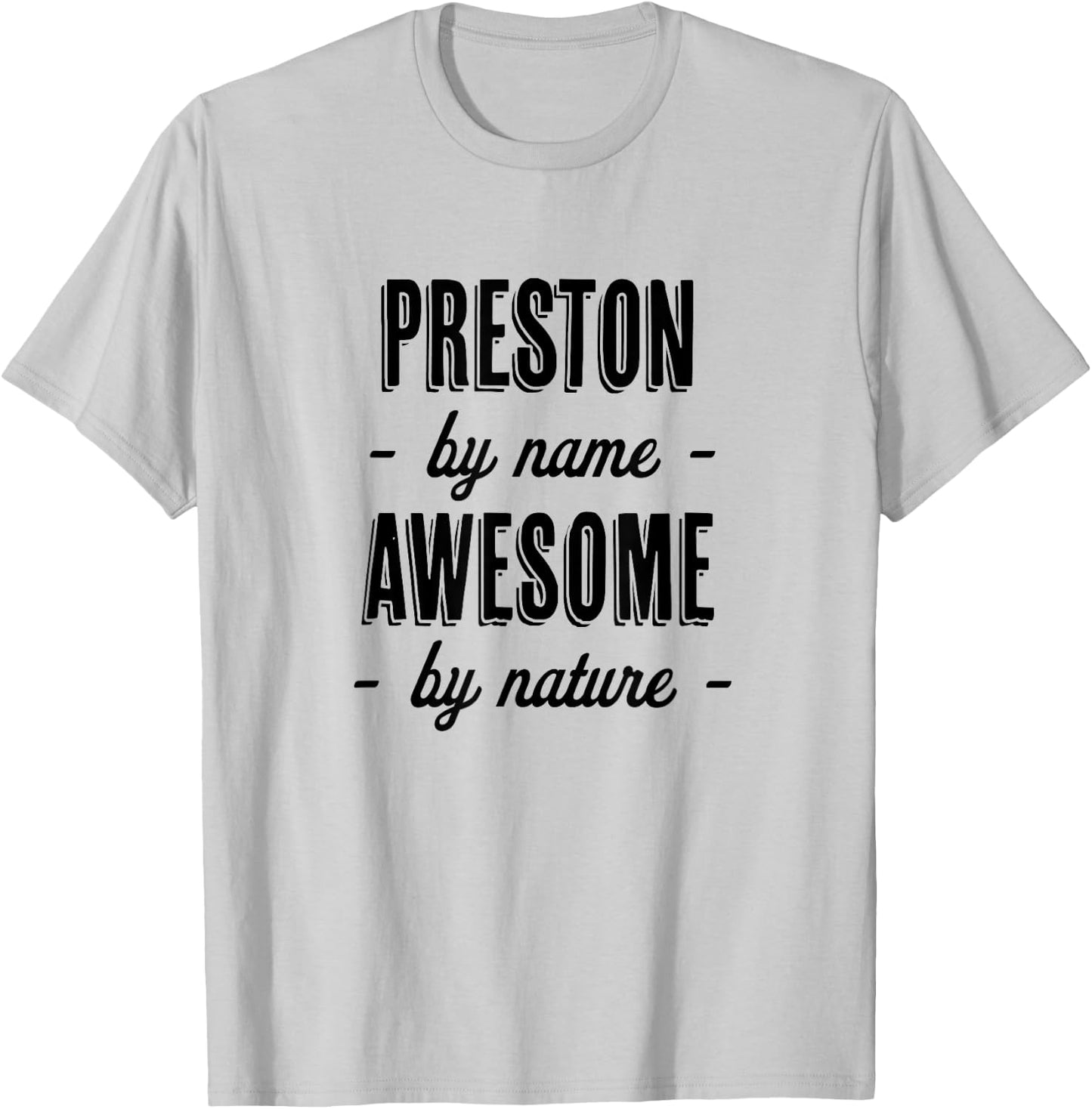 PRESTON by Name - Awesome by Nature | Gift Adults Boys Youth T-Shirt - T-Shirt | Ash