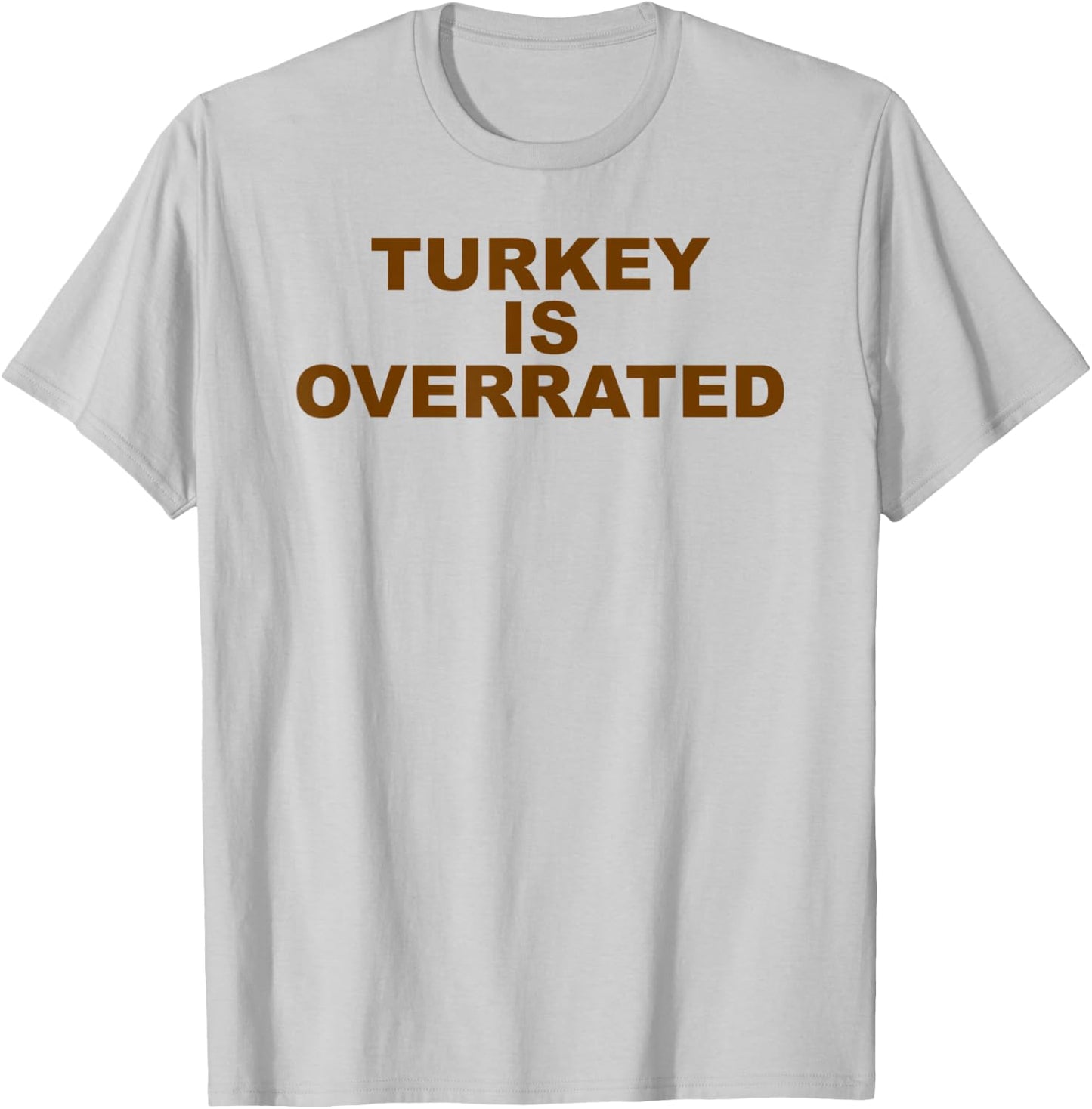 Funny Anti-Thanksgiving Turkey is Overrated AntiTurkey T-Shirt - T-Shirt | Ash