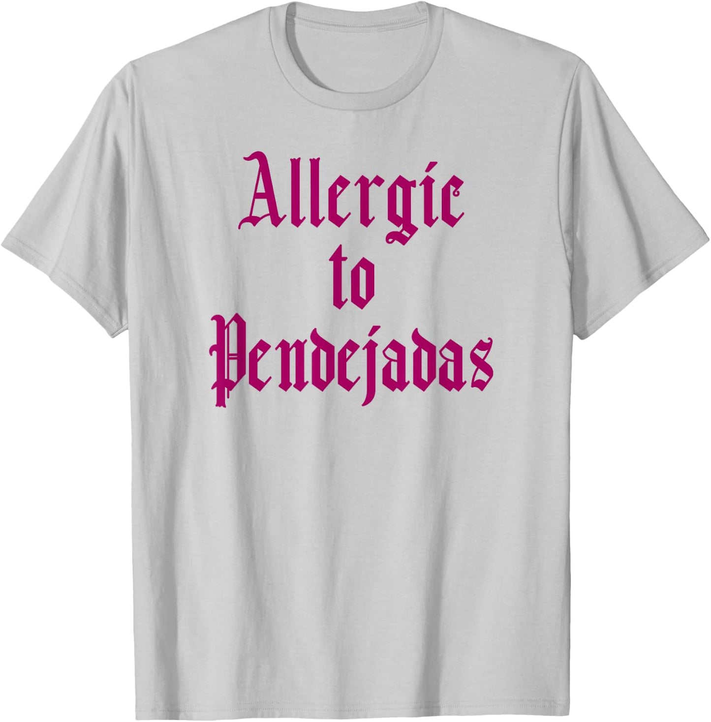 Funny Spanish - Allergic to Pendejadas Slang T-Shirt - T-Shirt | Ash