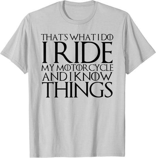 That's What I Do I Ride Motorcycle and I Know Things T-Shirt - T-Shirt | Ash