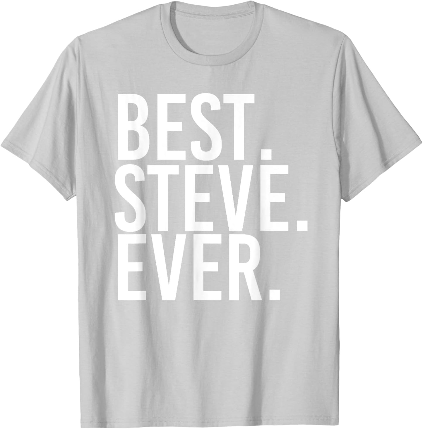 BEST. STEVE. EVER. Shirt Funny Men Father's Gift T-Shirt - T-Shirt | Ash