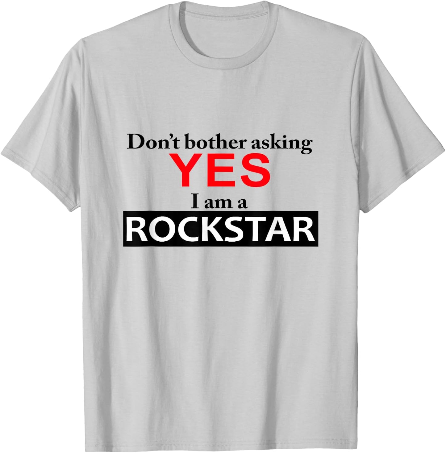 Yes I am a Rockstar Shirt T-Shirt - T-Shirt | Ash