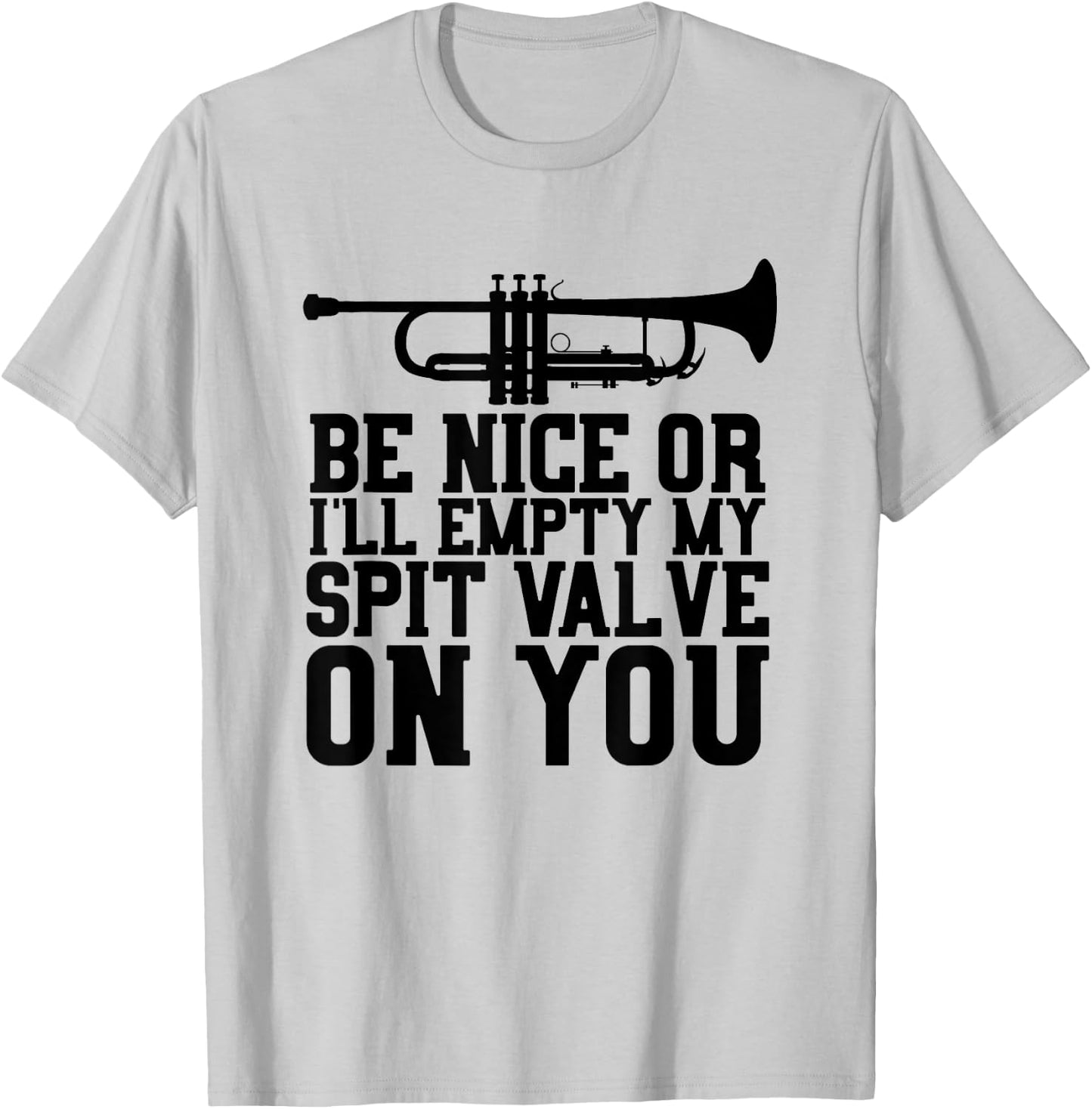 Empty Spit Valve - Trumpet Shirt for Trumpet Player T-Shirt - T-Shirt | Ash