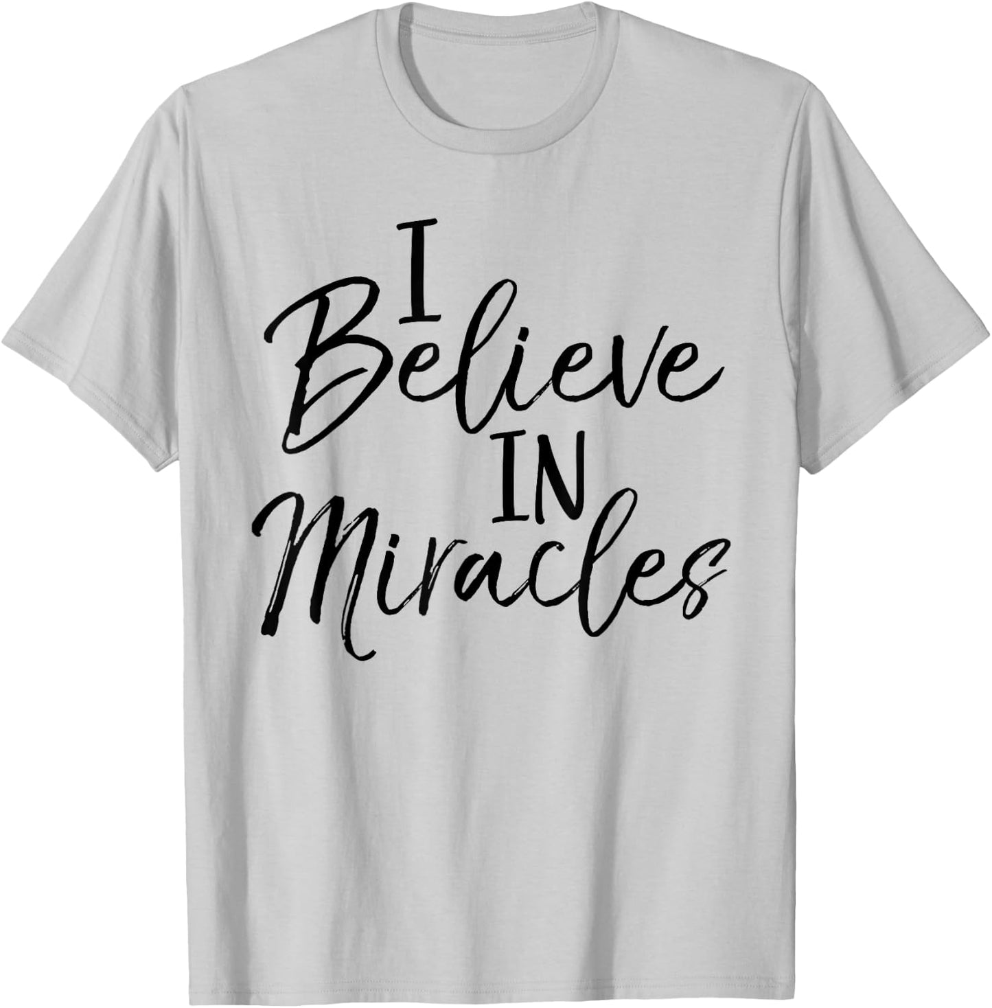 I Believe in Miracles Shirt Fun Cute Faith Christian T-Shirt - T-Shirt | Ash