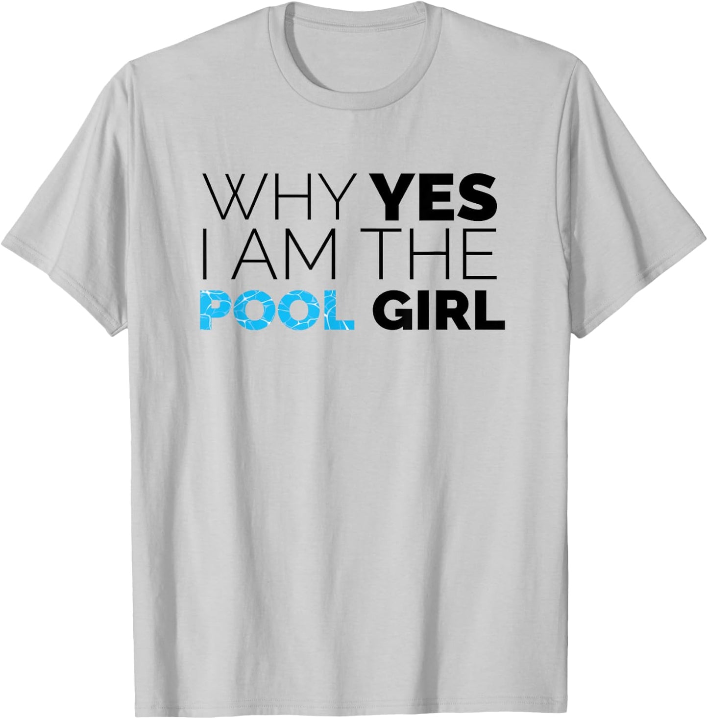 Why Yes I Am The Pool Girl Funny Meme Novelty Art T-Shirt - T-Shirt | Ash