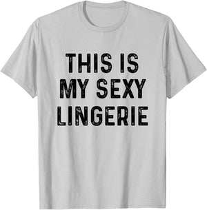 This Is My Sexy Lingerie | Sassy Fun Night Sleep T-Shirt - T-Shirt | Ash
