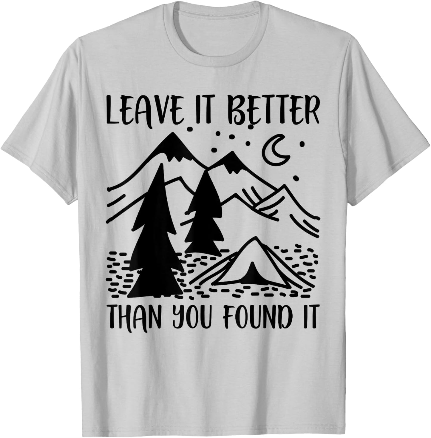 Funny Leave It Better Than You Found It T-Shirt - T-Shirt | Ash