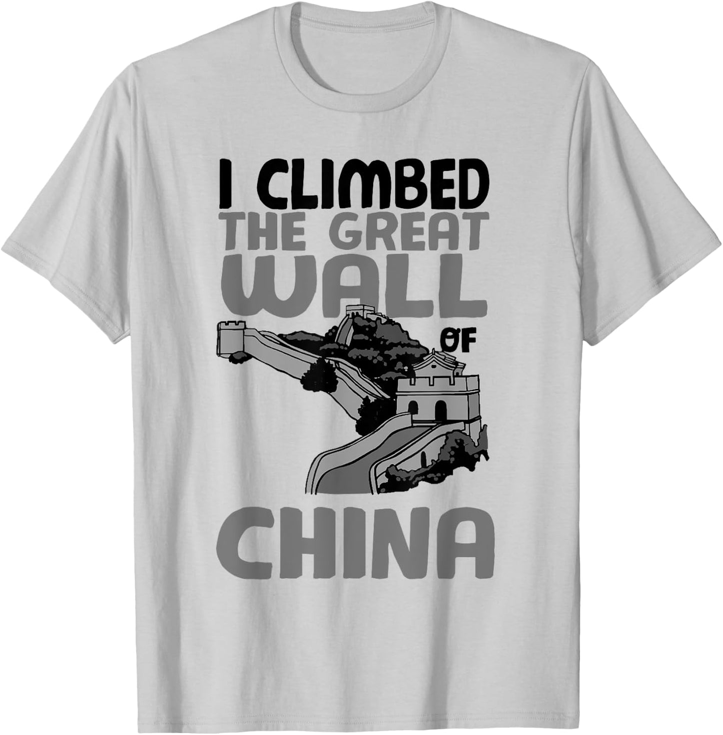 Cute Unique I Climbed The Great Wall Of China Shirt Gift T-Shirt - T-Shirt | Ash