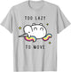 Funny Unicorn Too Lazy To Move , Unicorn T-Shirt - T-Shirt | Ash