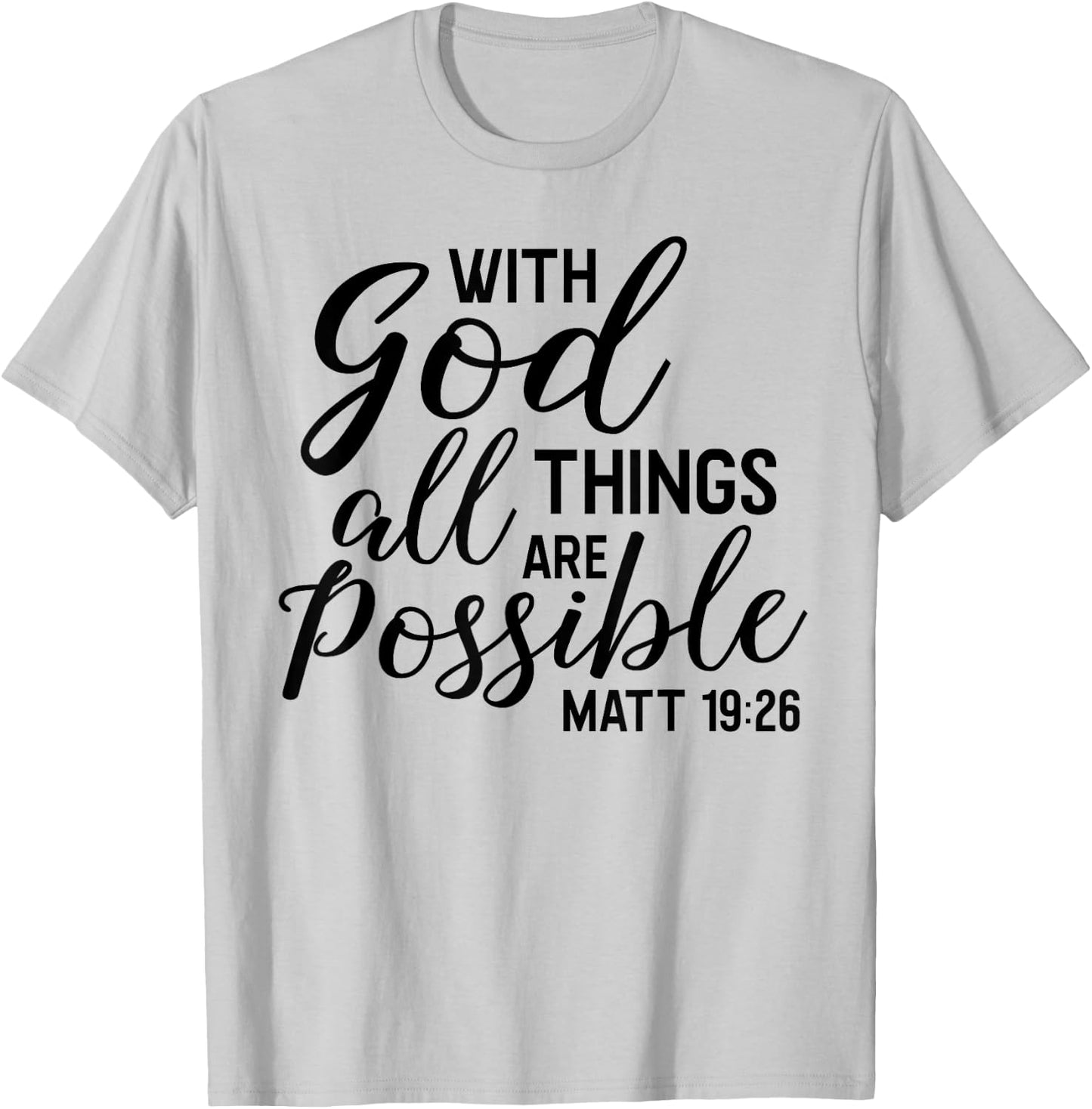 With God ALL Things Are Possible Shirt Matthew Scripture T-Shirt - T-Shirt | Ash