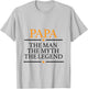 Papa The Man the Myth The Legend T-Shirt - T-Shirt | Ash