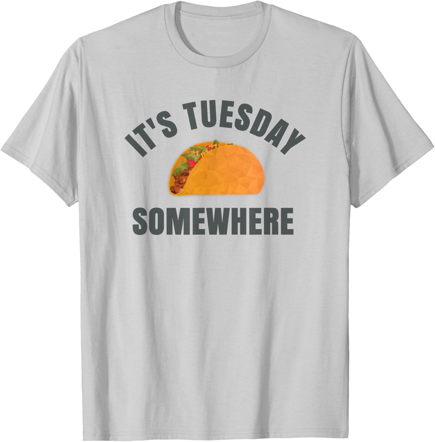 Tuesday Taco It's Tuesday Somewhere Funny T-Shirt - T-Shirt | Ash