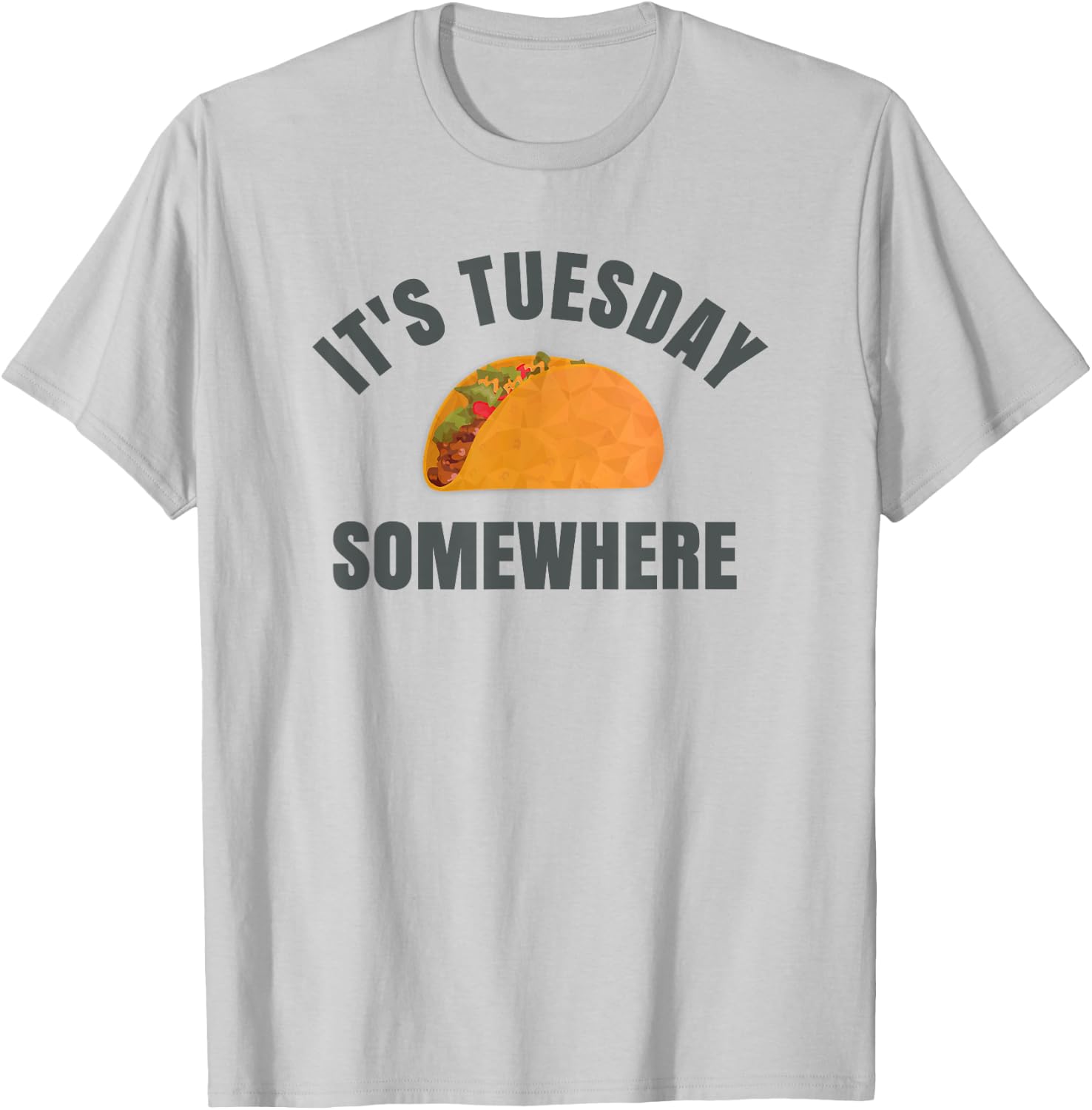 Tuesday Taco It's Tuesday Somewhere Funny T-Shirt - T-Shirt | Ash