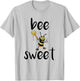 Be Sweet Motivation T Shirt Bee Sweet Funny Beekeepers Gift T-Shirt - T-Shirt | Ash
