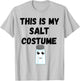 This Is My Salt Costume Cute Salt Shaker Glass Halloween T-Shirt - T-Shirt | Ash