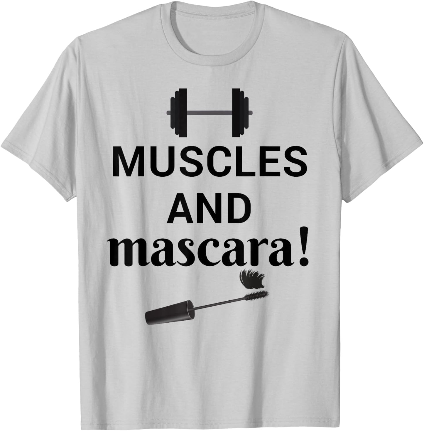 Muscles And Mascara (Weights & Makeup Design) T-Shirt - T-Shirt | Ash