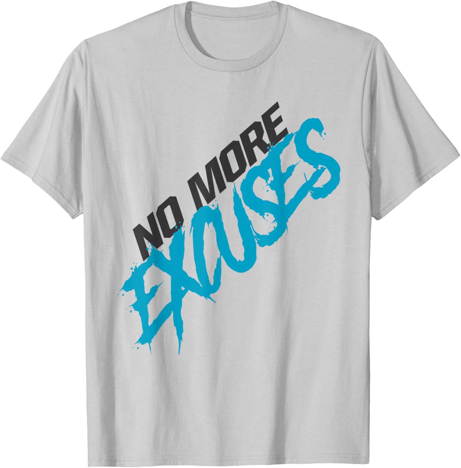 No More Excuses T-Shirt - T-Shirt | Ash