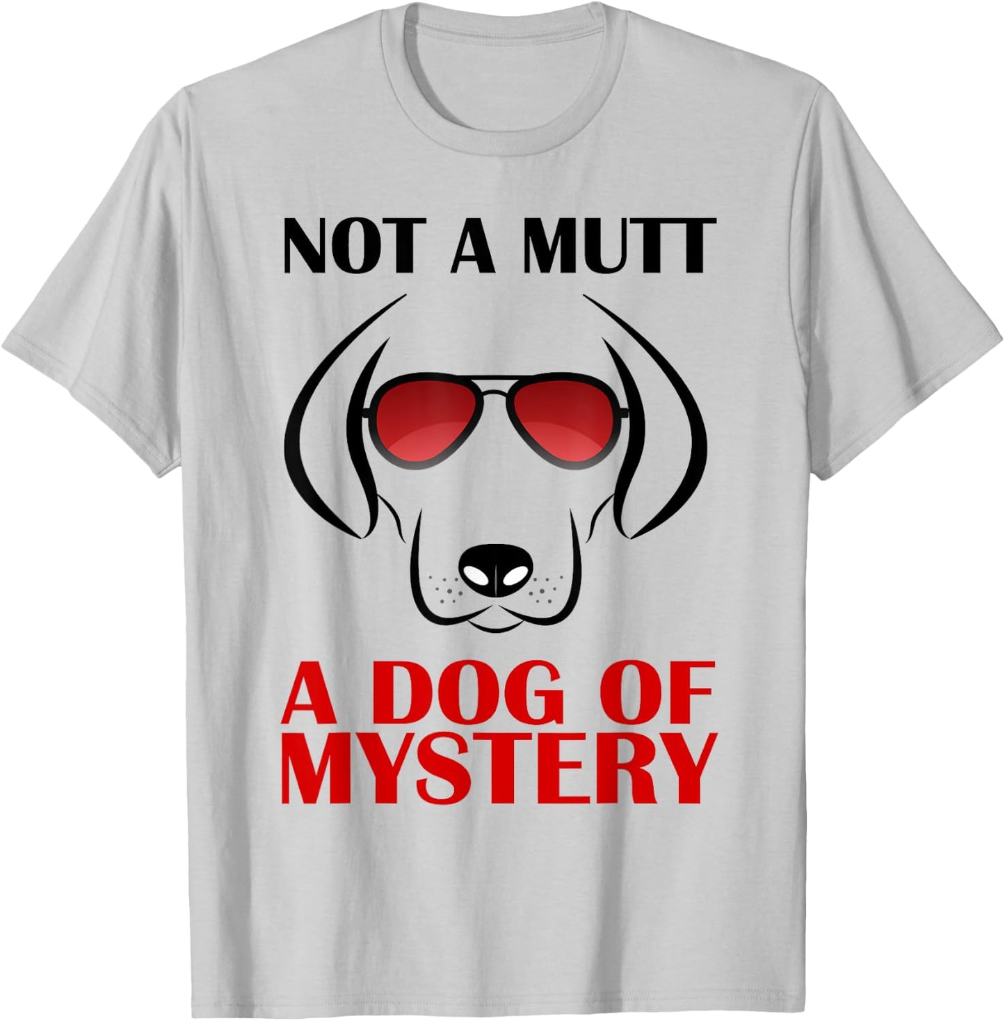 Not A Mutt A Dog Of Mystery Men Women Kids T-Shirt - T-Shirt | Ash
