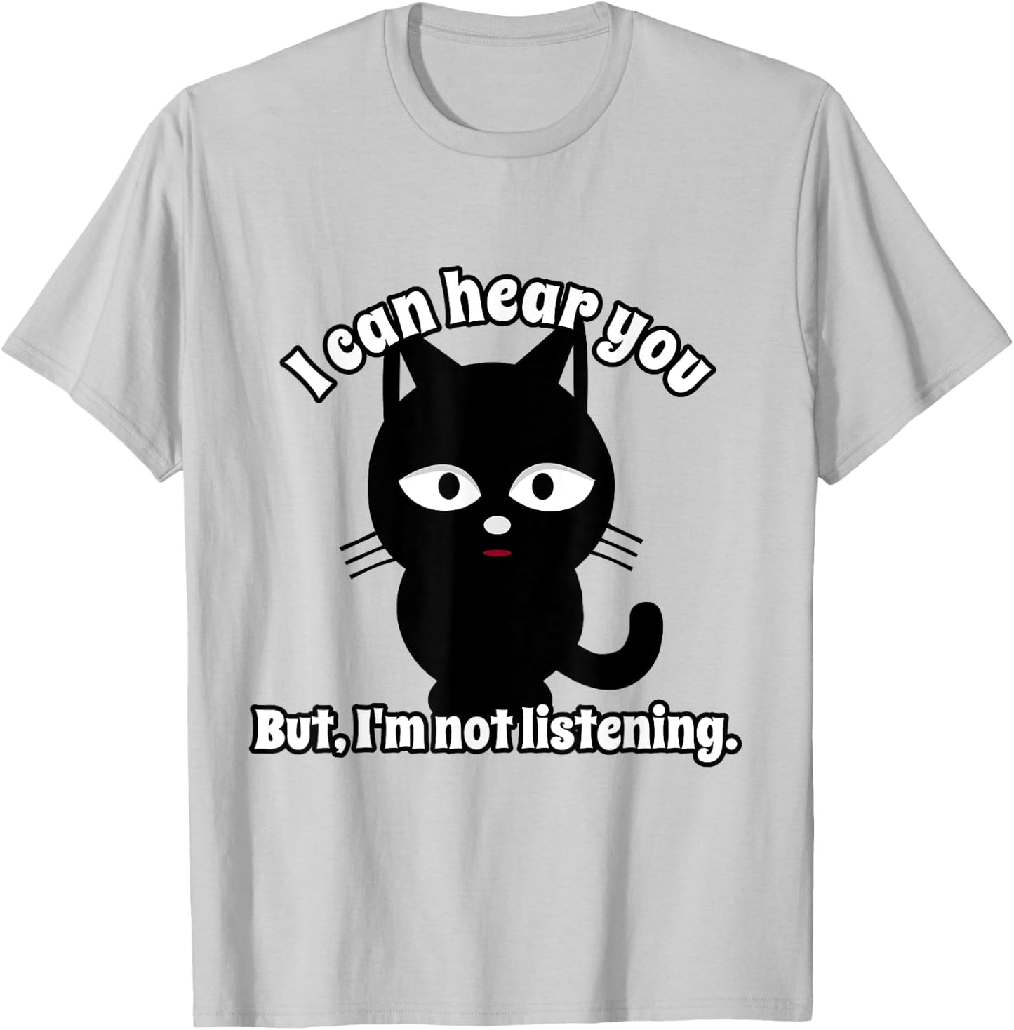 I Can Hear You But I'm Not Listening T-Shirt - T-Shirt | Ash