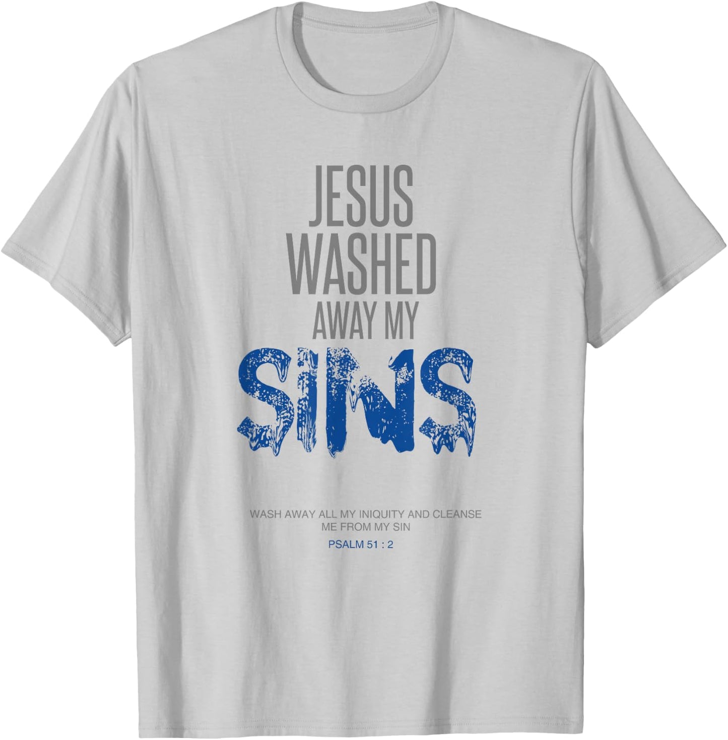 Jesus Washed Away My Sins Christian Gift Bible Verse T-Shirt - T-Shirt | Ash