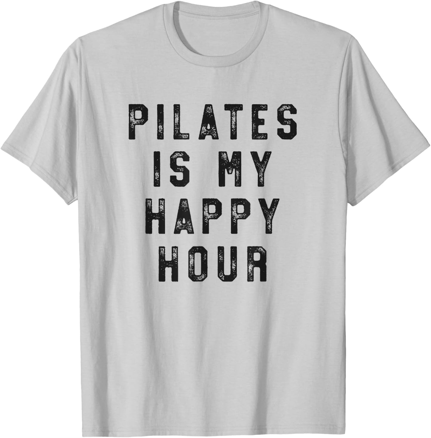 Pilates Is My Happy Hour Funny Simple T-Shirt - T-Shirt | Ash