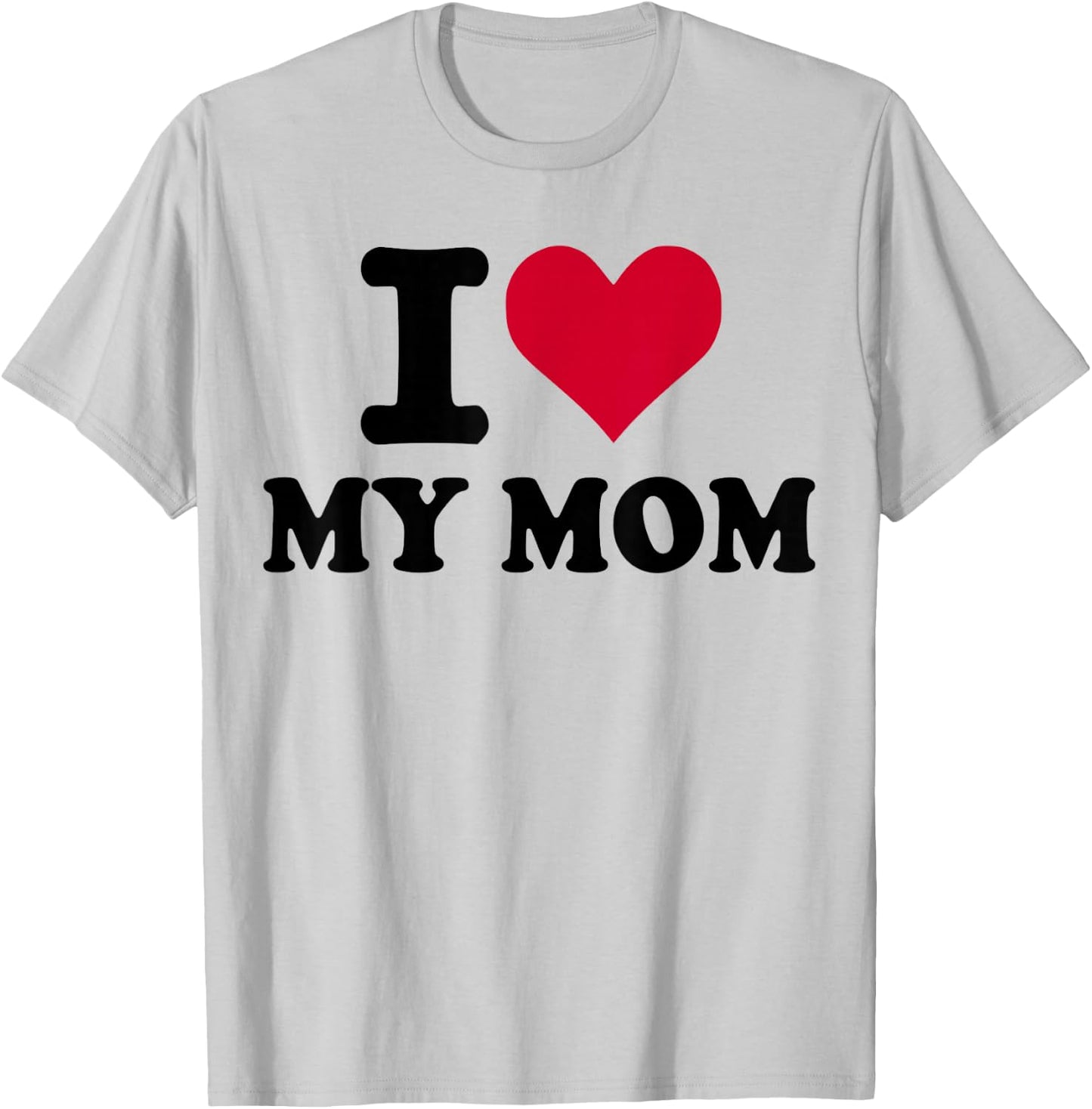 I Love My mom T-Shirt - T-Shirt | Ash