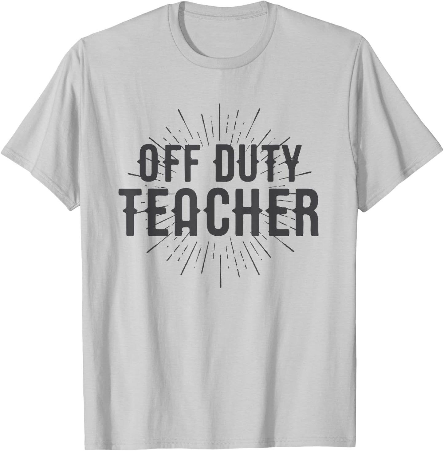 Off Duty Teacher Shirt Gift Men Women Girls Kids T-Shirt - T-Shirt | Ash